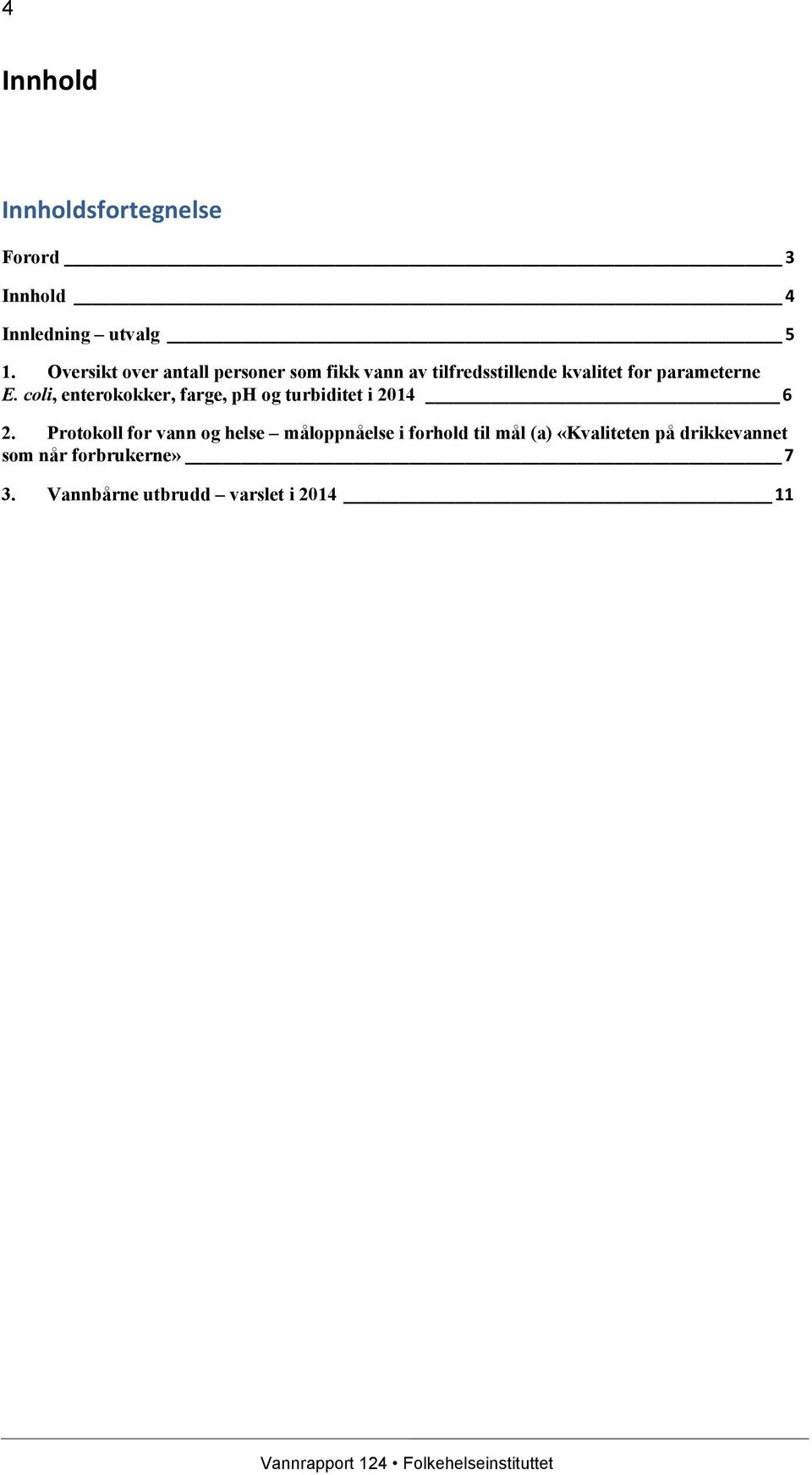 coli, enterokokker, farge, ph og turbiditet i 2014 6 2.