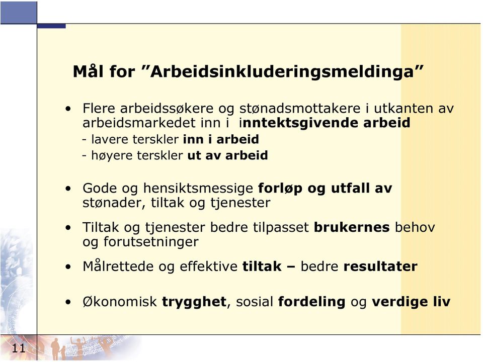 forløp og utfall av stønader, tiltak og tjenester Tiltak og tjenester bedre tilpasset brukernes behov og