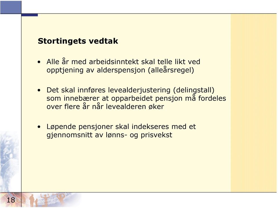 som innebærer at opparbeidet pensjon må fordeles over flere år når levealderen