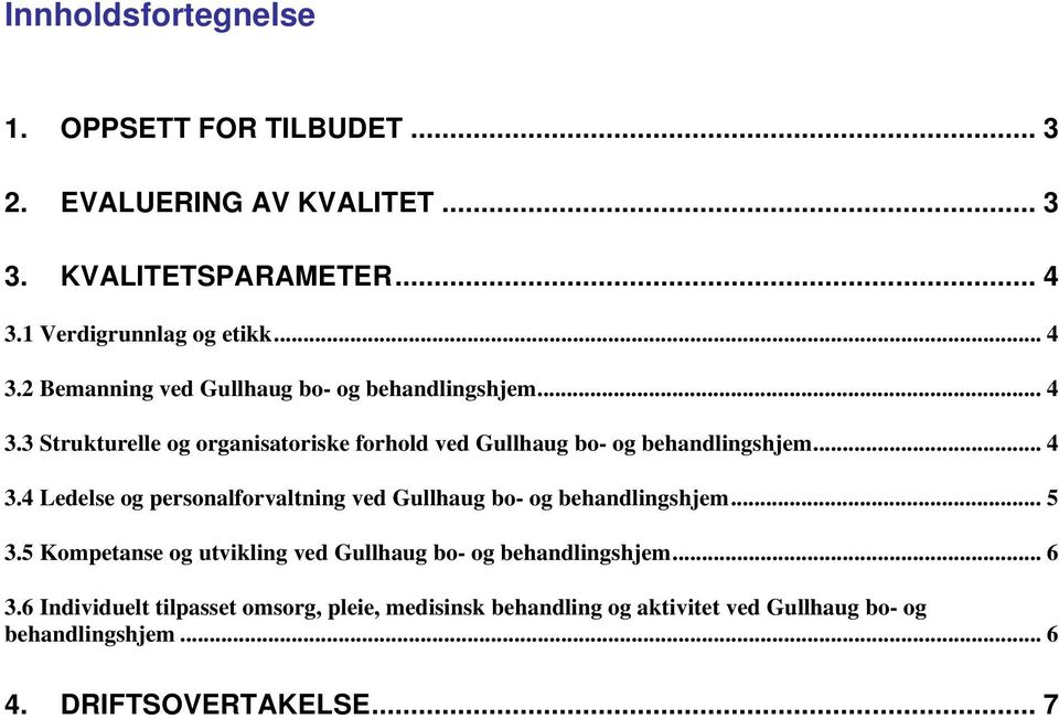 .. 4 3.4 Ledelse og personalforvaltning ved Gullhaug bo- og behandlingshjem... 5 3.