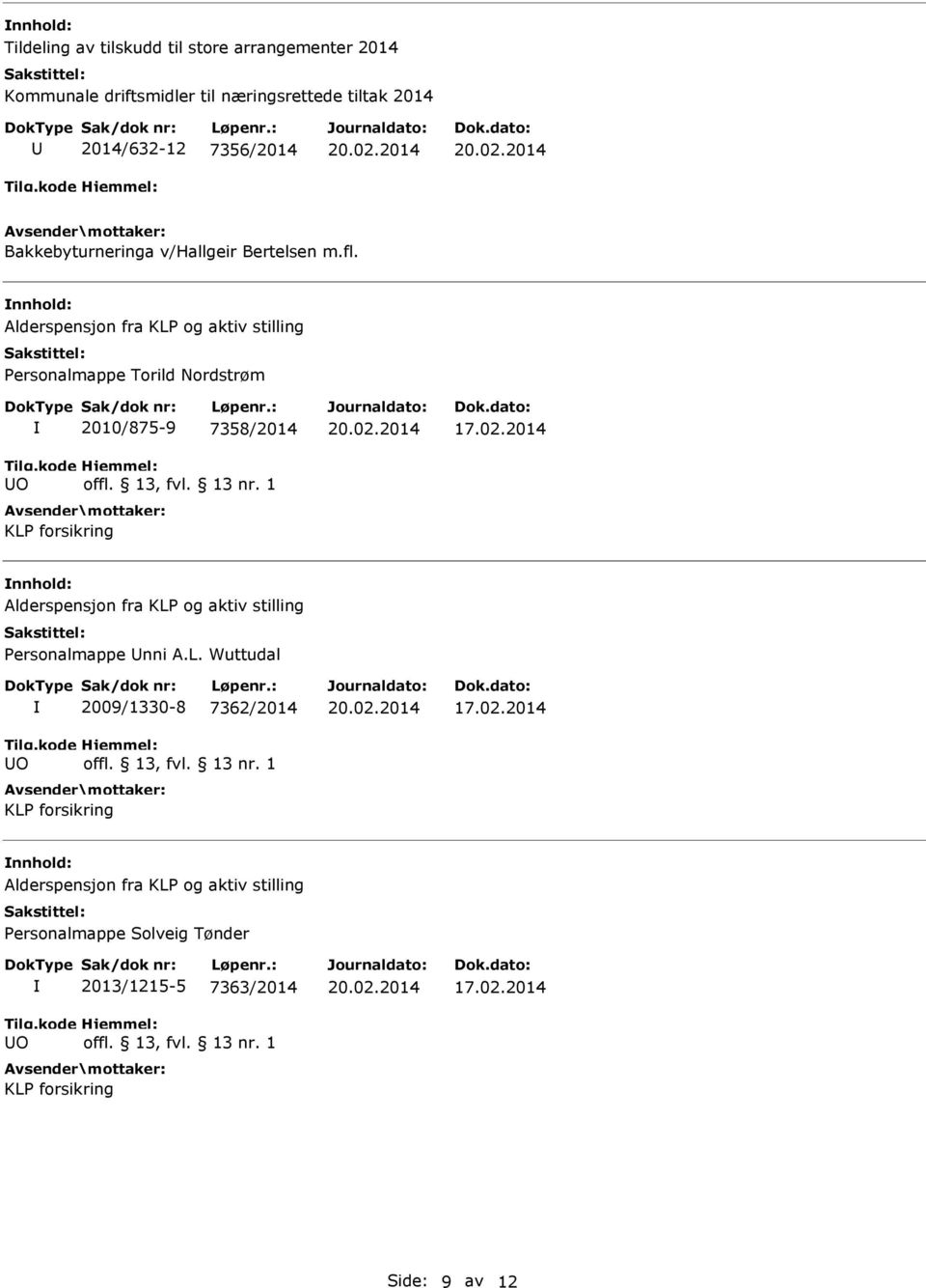 Alderspensjon fra KLP og aktiv stilling Personalmappe Torild Nordstrøm O 2010/875-9 7358/2014 Alderspensjon fra KLP