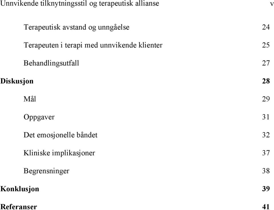 Behandlingsutfall 27 Diskusjon 28 Mål 29 Oppgaver 31 Det emosjonelle