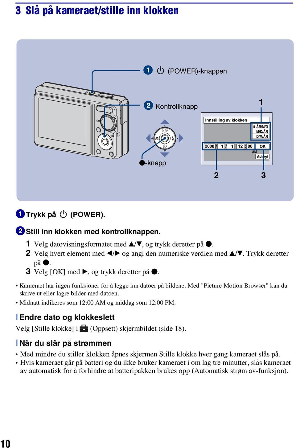 Med "Picture Motion Browser" kan du skrive ut eller lagre bilder med datoen. Midnatt indikeres som 12:00 AM og middag som 12:00 PM.