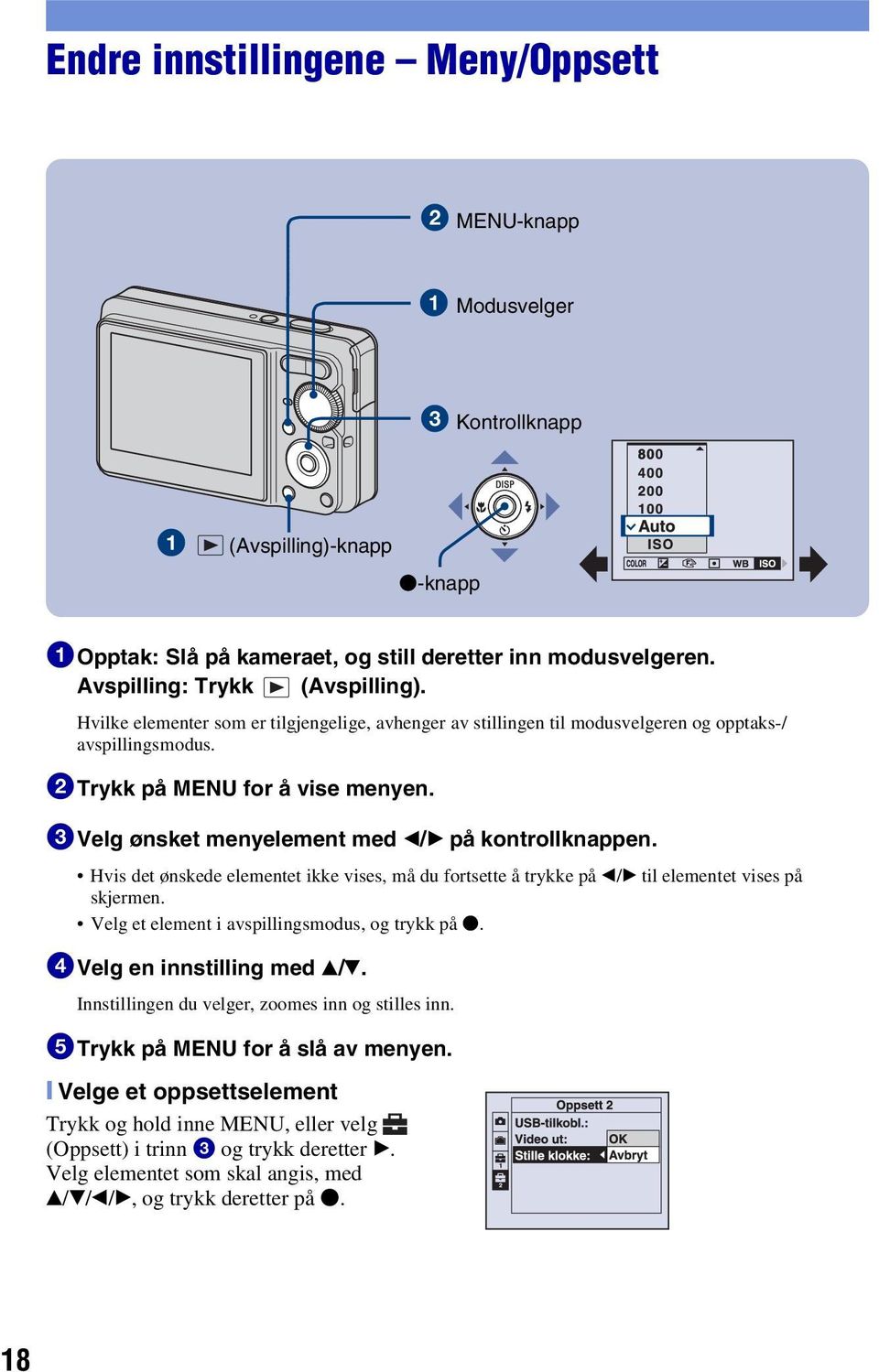 Hvis det ønskede elementet ikke vises, må du fortsette å trykke på b/b til elementet vises på skjermen. Velg et element i avspillingsmodus, og trykk på z. 4Velg en innstilling med v/v.