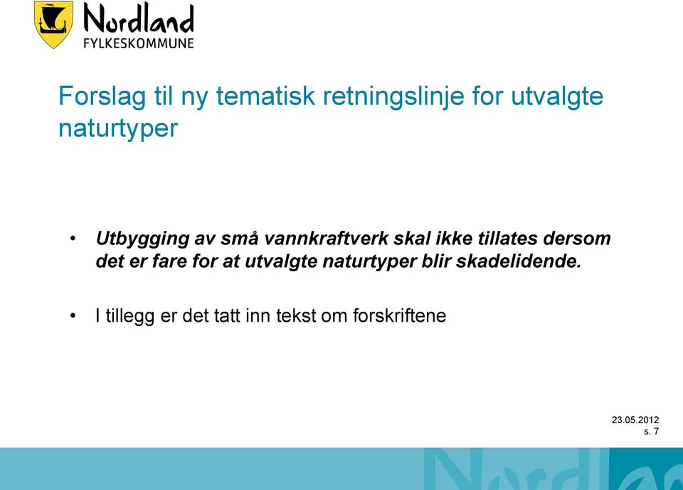 tillates dersom det er fare for at utvalgte naturtyper