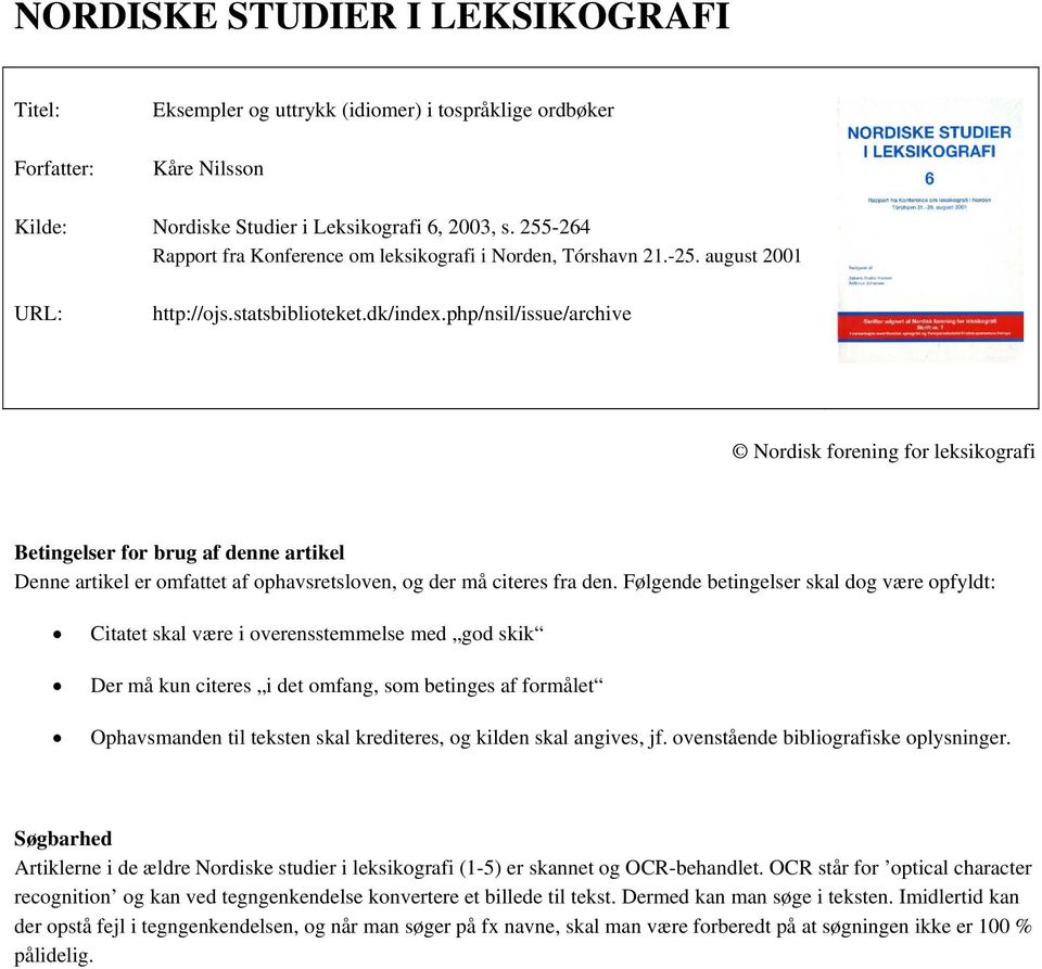 php/nsil/issue/archive Nordisk forening for leksikografi Betingelser for brug af denne artikel Denne artikel er omfattet af ophavsretsloven, og der må citeres fra den.