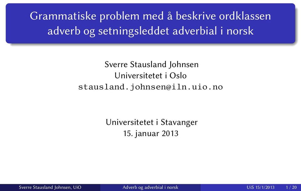i Oslo stausland.johnsen@iln.uio.no Universitetet i Stavanger 15.