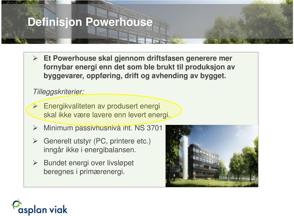 Tilleggskriterier: Energikvaliteten av produsert energi skal ikke være lavere enn levert energi.