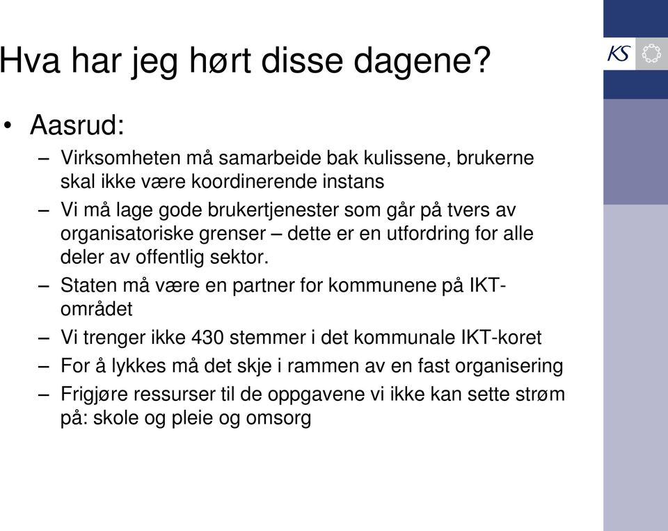 som går på tvers av organisatoriske grenser dette er en utfordring for alle deler av offentlig sektor.