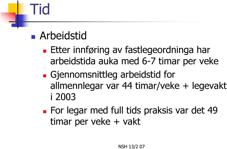 arbeidstid for allmennlegar var 44 timar/veke + legevakt i