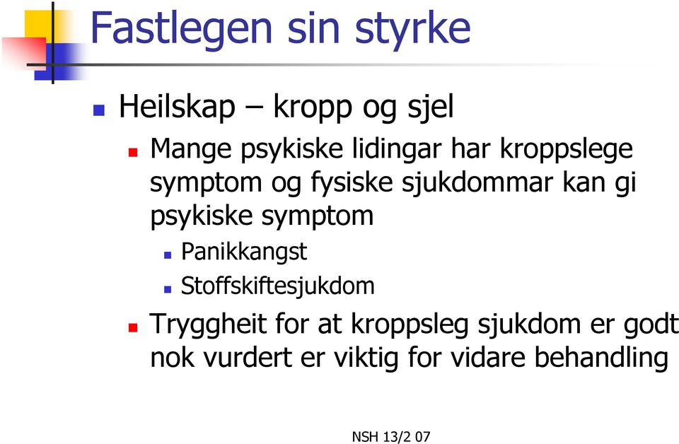 psykiske symptom Panikkangst Stoffskiftesjukdom Tryggheit for