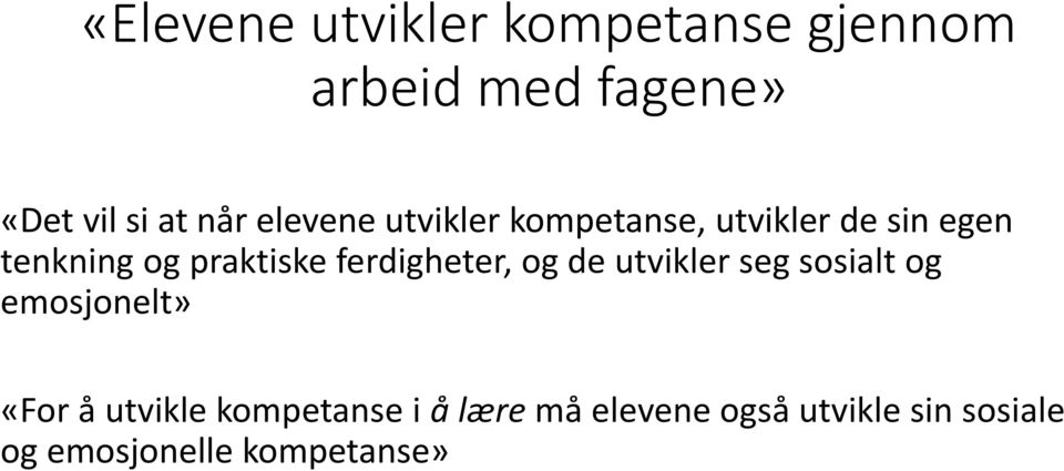 ferdigheter, og de utvikler seg sosialt og emosjonelt» «For å utvikle