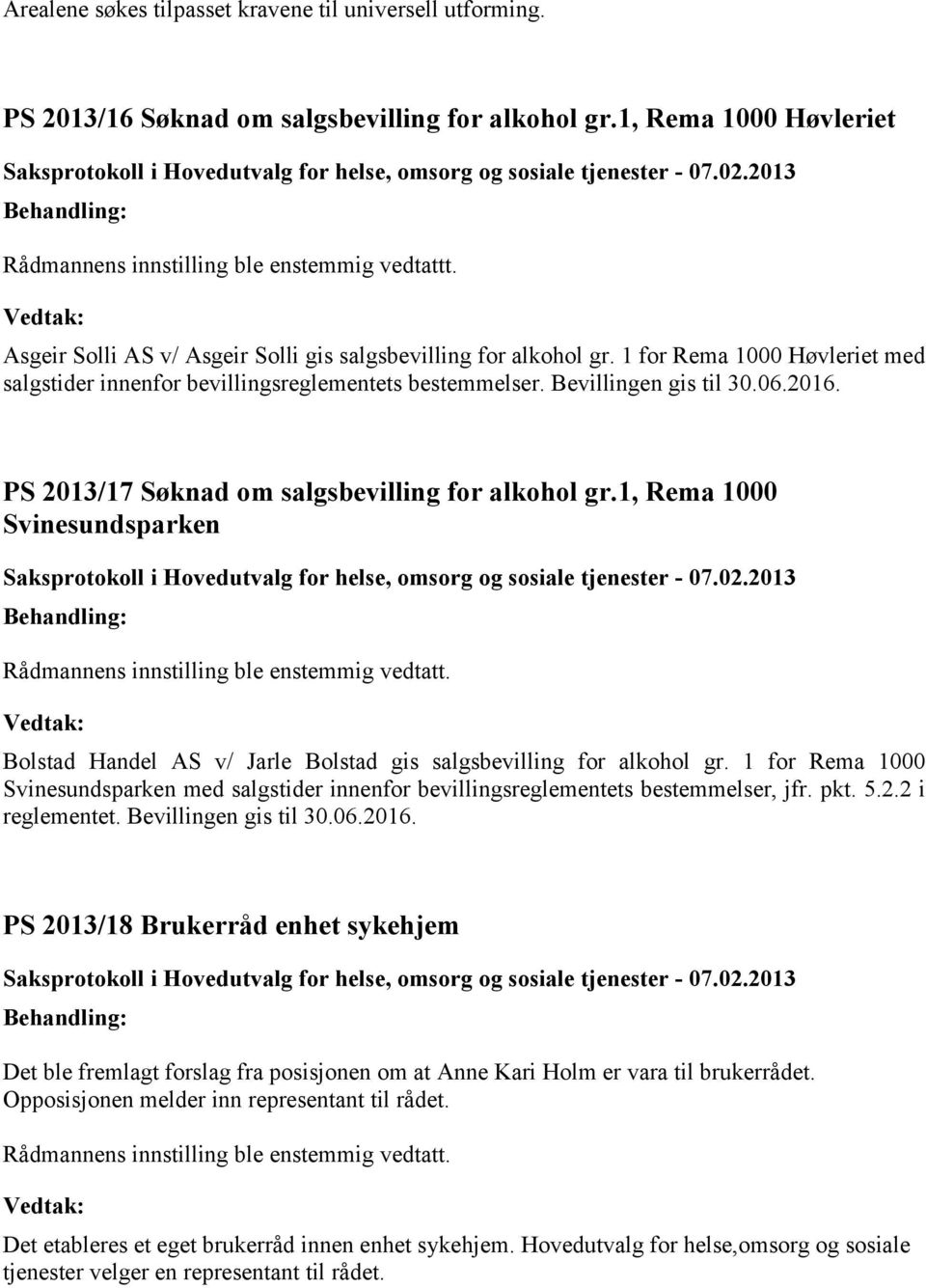 PS 2013/17 Søknad om salgsbevilling for alkohol gr.1, Rema 1000 Svinesundsparken Bolstad Handel AS v/ Jarle Bolstad gis salgsbevilling for alkohol gr.