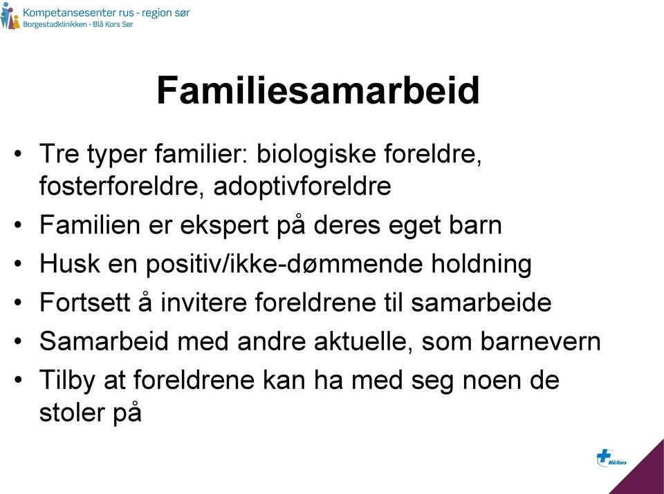 positiv/ikke-dømmende holdning Fortsett å invitere foreldrene til samarbeide