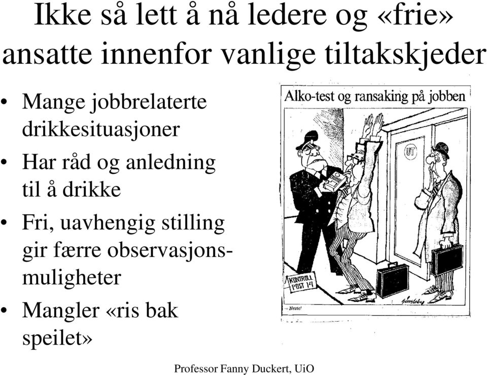 anledning til å drikke Fri, uavhengig stilling gir færre