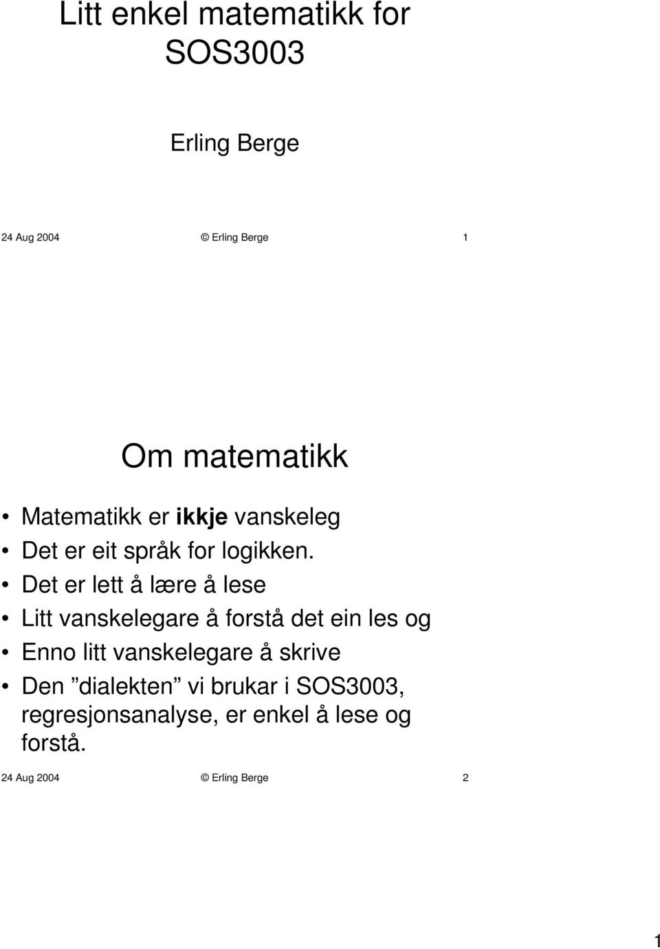 Det er lett å lære å lese Litt vanskelegare å forstå det ein les og Enno litt