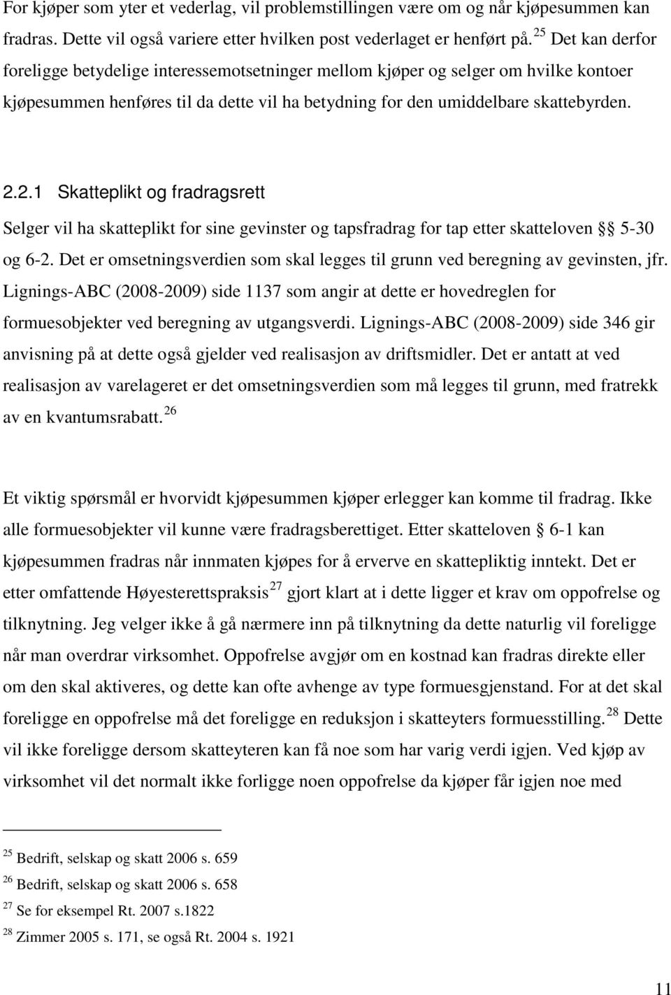 Det er omsetningsverdien som skal legges til grunn ved beregning av gevinsten, jfr.