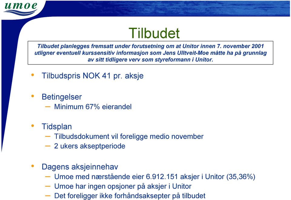 november 2001 utligner eventuell kurssensitiv informasjon som Jens Ulltveit-Moe måtte ha på grunnlag av sitt tidligere verv som