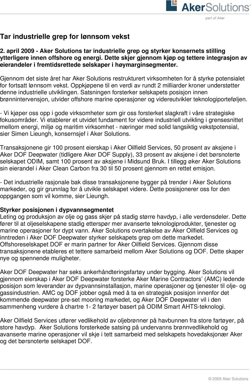 Gjennom det siste året har Aker Solutions restrukturert virksomheten for å styrke potensialet for fortsatt lønnsom vekst.