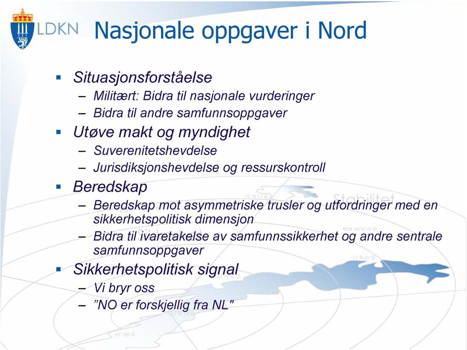 Beredskap Beredskap mot asymmetriske trusler og utfordringer med en sikkerhetspolitisk dimensjon Bidra til