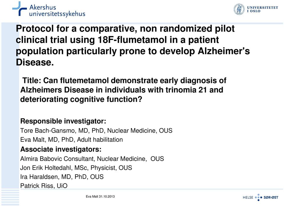 Title: Can flutemetamol demonstrate early diagnosis of Alzheimers Disease in individuals with trinomia 21 and deteriorating cognitive function?