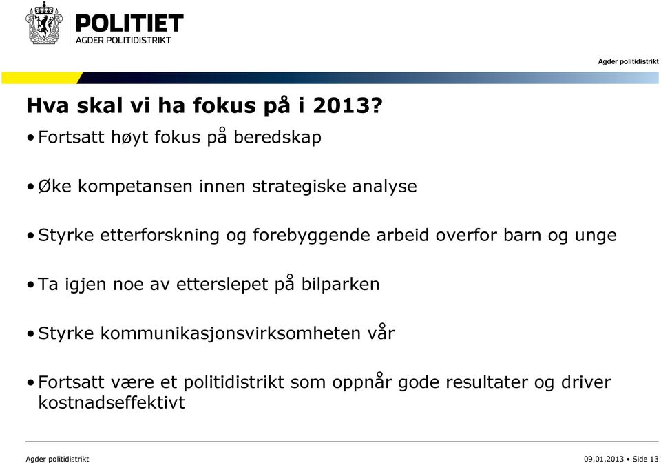 etterforskning og forebyggende arbeid overfor barn og unge Ta igjen noe av etterslepet på