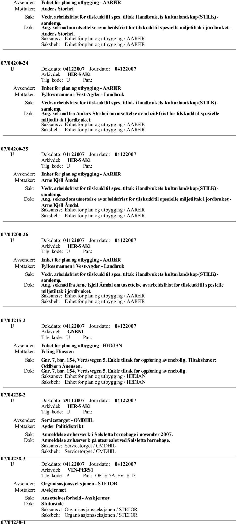 dato: Enhet for plan og utbygging - AAREIR Fylkesmannen i Vest-Agder - Landbruk Vedr. arbeidsfrist for tilskudd til spes. tiltak i landbrukets kulturlandskap (STILK) - Ang.