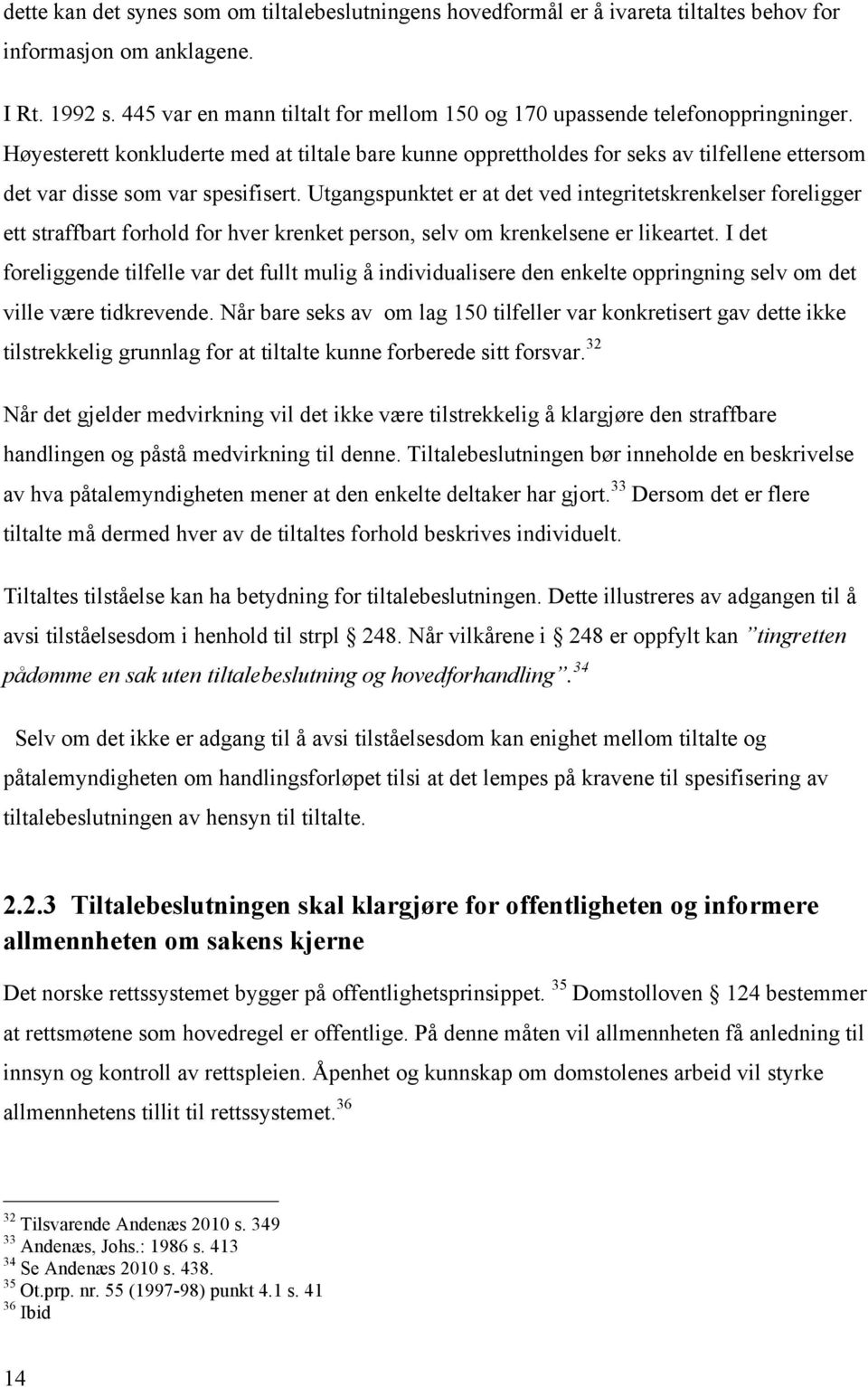 Høyesterett konkluderte med at tiltale bare kunne opprettholdes for seks av tilfellene ettersom det var disse som var spesifisert.