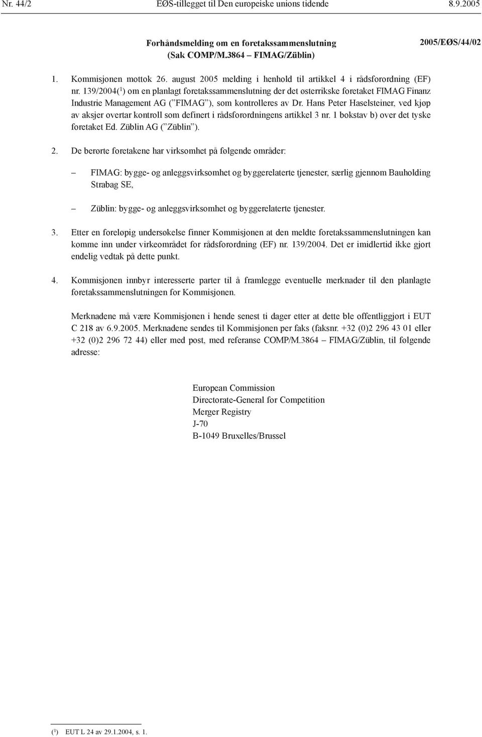 139/2004( 1 ) om en planlagt foretakssammenslutning der det østerrikske foretaket FIMAG Finanz Industrie Management AG ( FIMAG ), som kontrolleres av Dr.