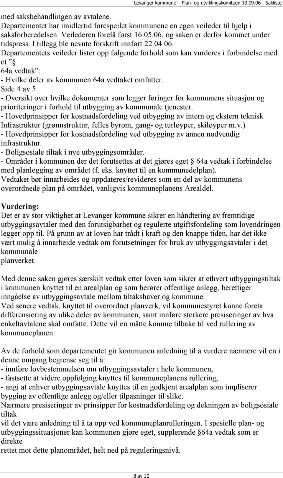 Side 4 av 5 - Oversikt over hvilke dokumenter som legger føringer for kommunens situasjon og prioriteringer i forhold til utbygging av kommunale tjenester.