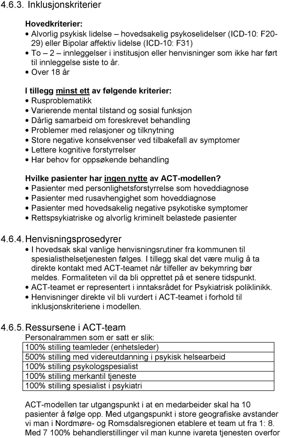 henvisninger som ikke har ført til innleggelse siste to år.