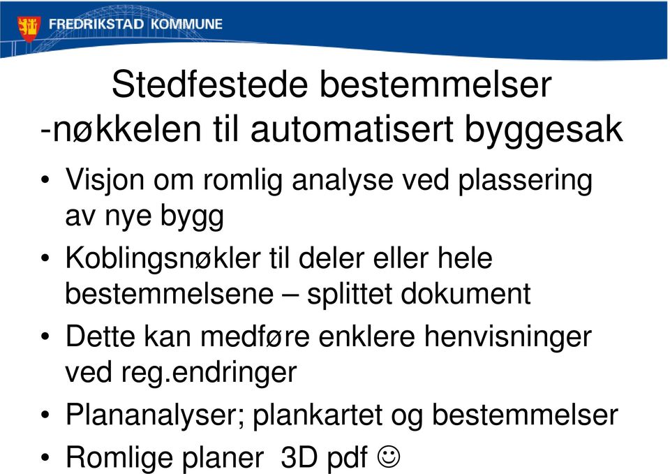 hele bestemmelsene splittet dokument Dette kan medføre enklere