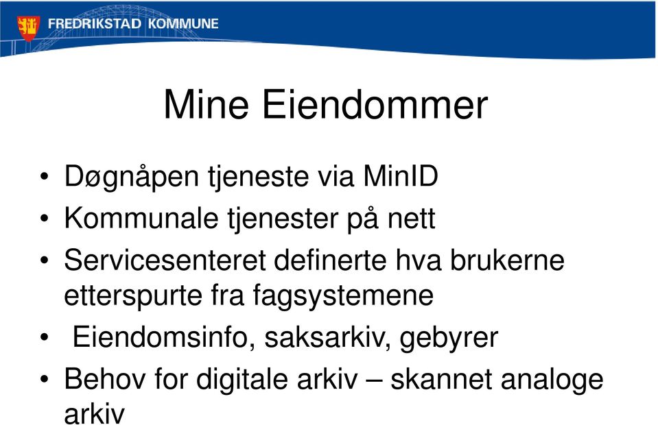 brukerne etterspurte fra fagsystemene Eiendomsinfo,