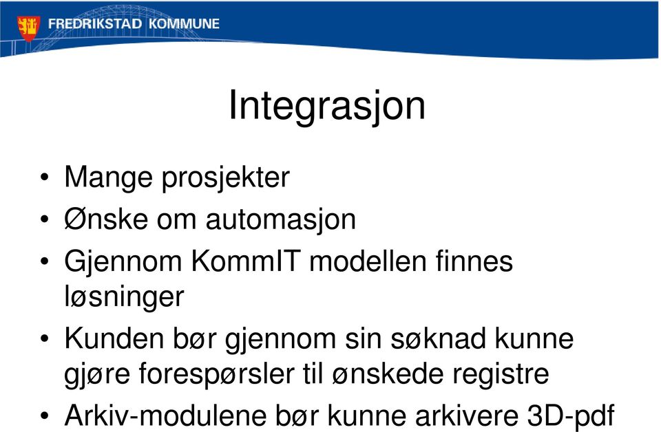 gjennom sin søknad kunne gjøre forespørsler til