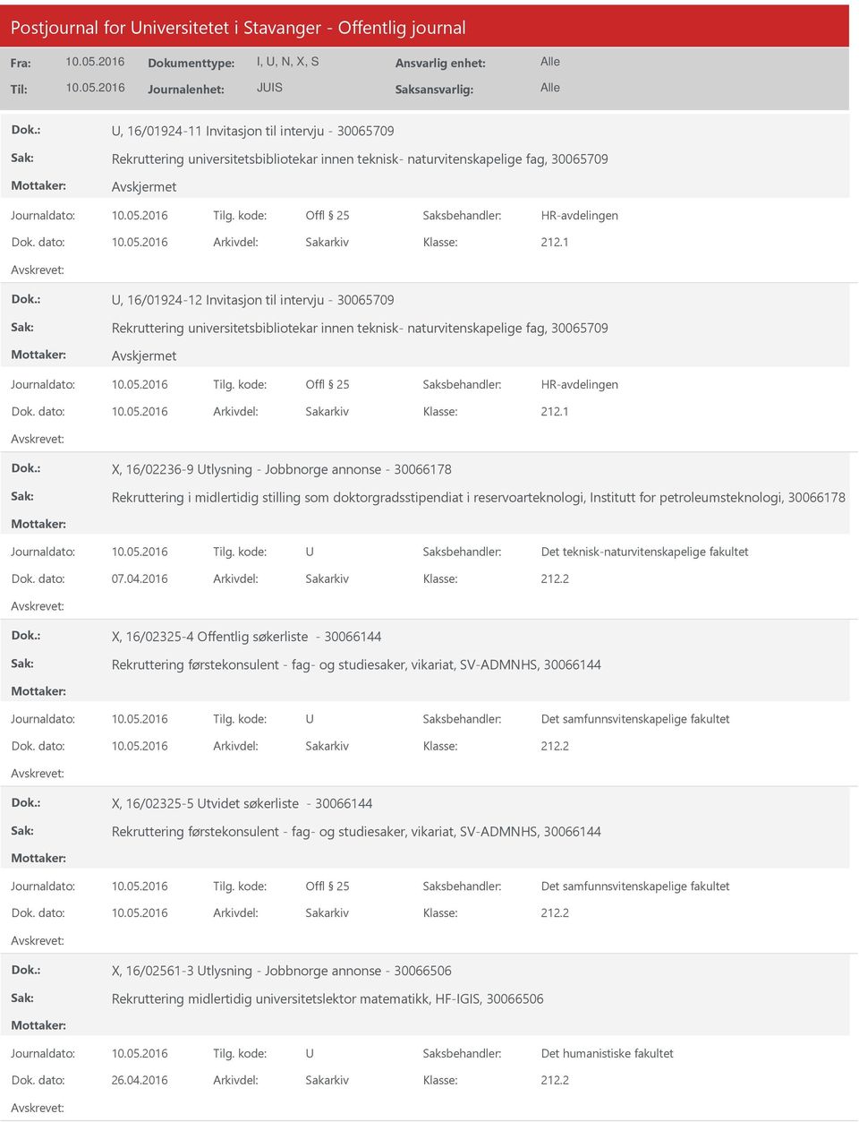 2016 Arkivdel: Sakarkiv X, 16/02325-4 Offentlig søkerliste - 30066144 Rekruttering førstekonsulent - fag- og studiesaker, vikariat, SV-ADMNHS, 30066144 X, 16/02325-5 tvidet søkerliste - 30066144