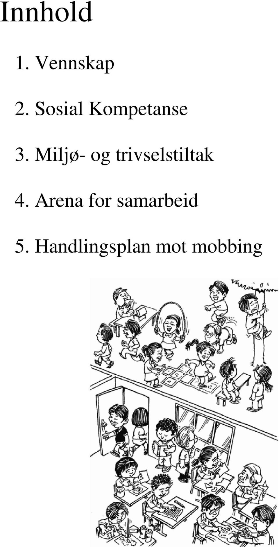 Miljø- og trivselstiltak 4.