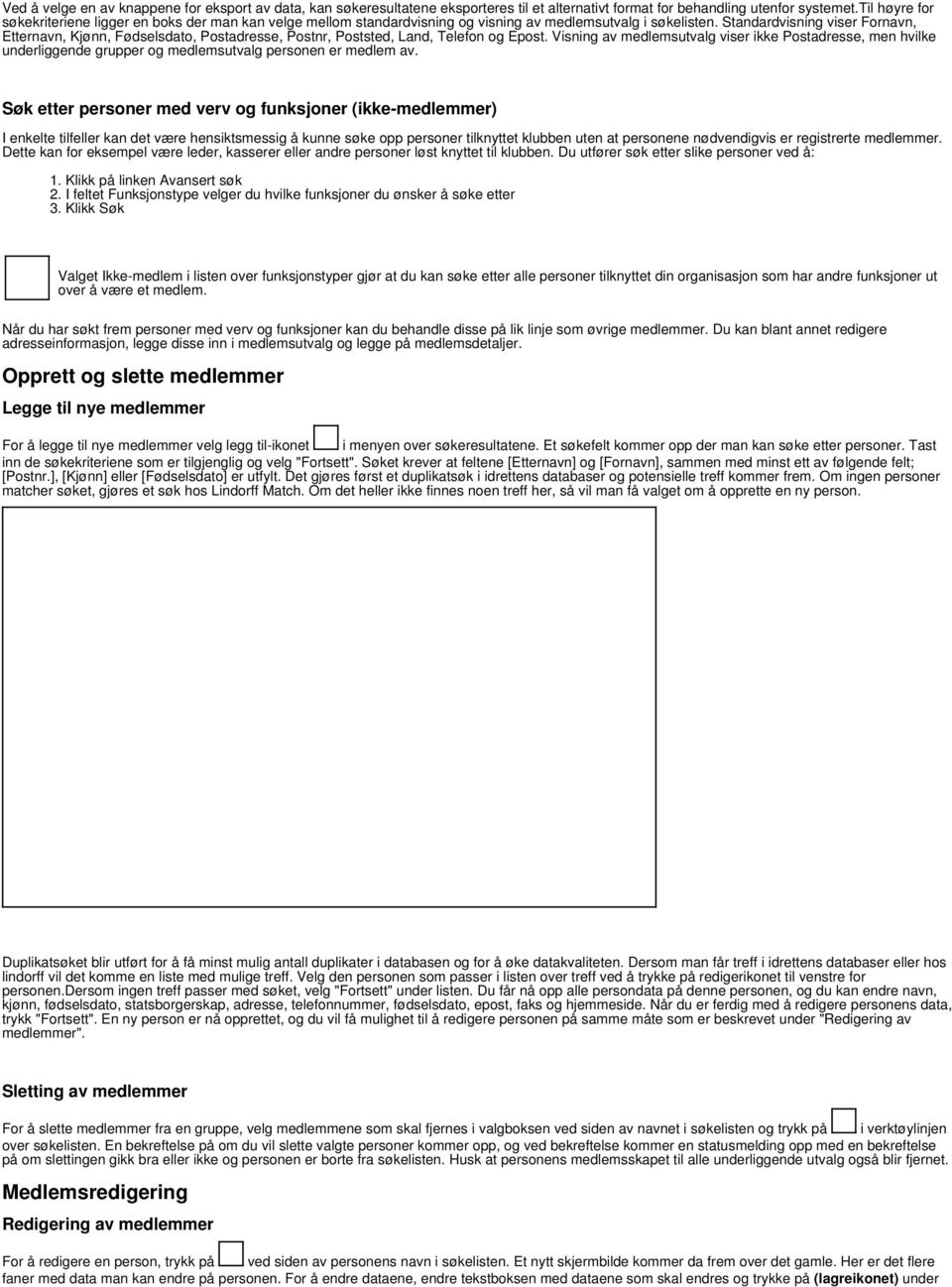 Standardvisning viser Fornavn, Etternavn, Kjønn, Fødselsdato, Postadresse, Postnr, Poststed, Land, Telefon og Epost.