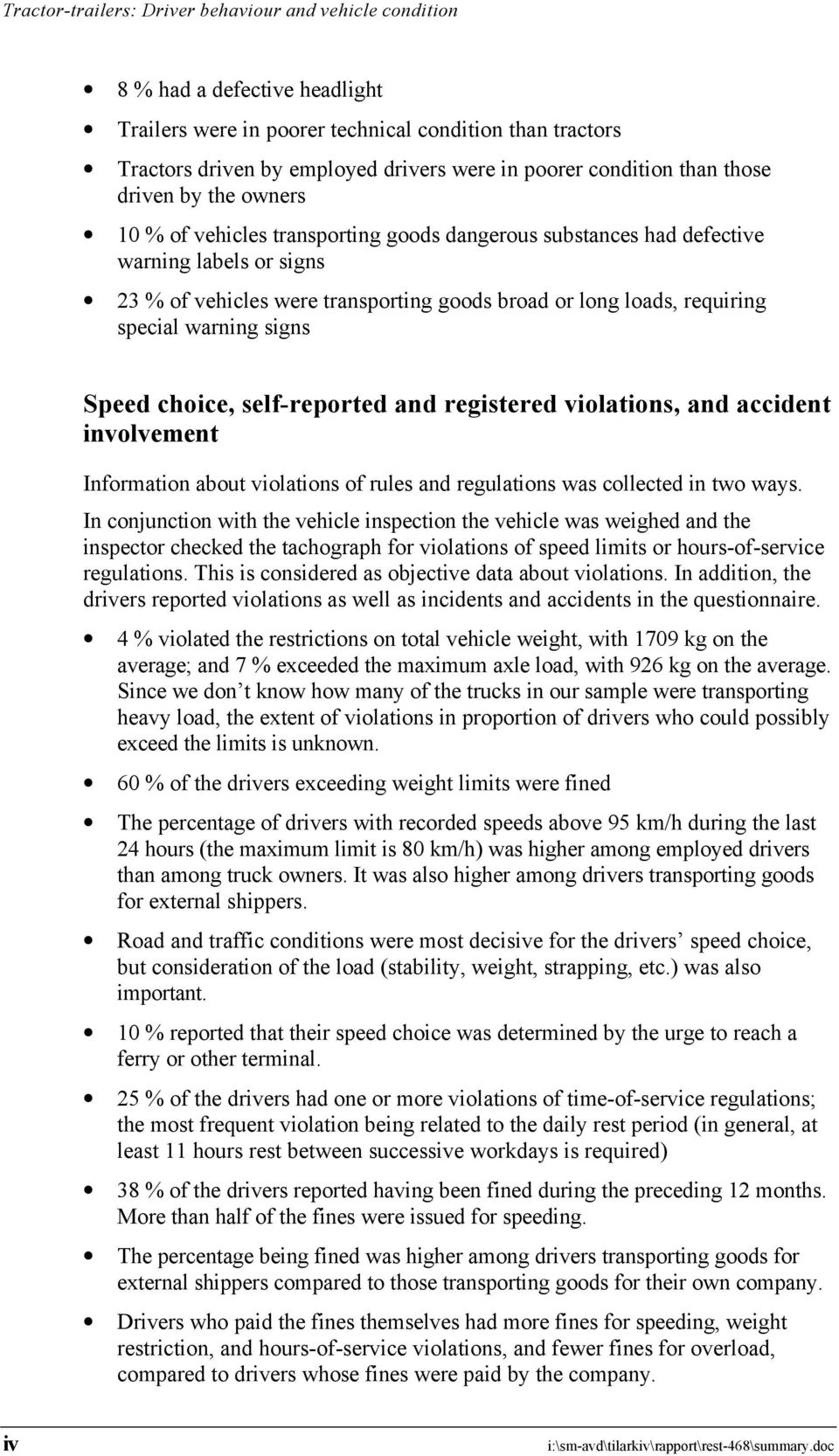 requiring special warning signs Speed choice, self-reported and registered violations, and accident involvement Information about violations of rules and regulations was collected in two ways.
