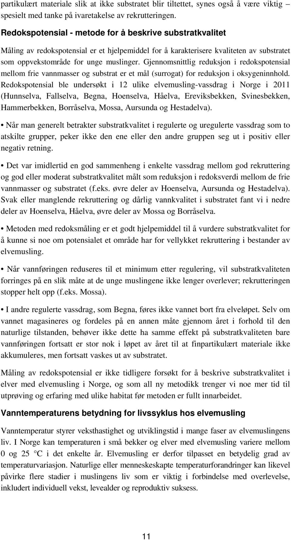 Gjennomsnittlig reduksjon i redokspotensial mellom frie vannmasser og substrat er et mål (surrogat) for reduksjon i oksygeninnhold.