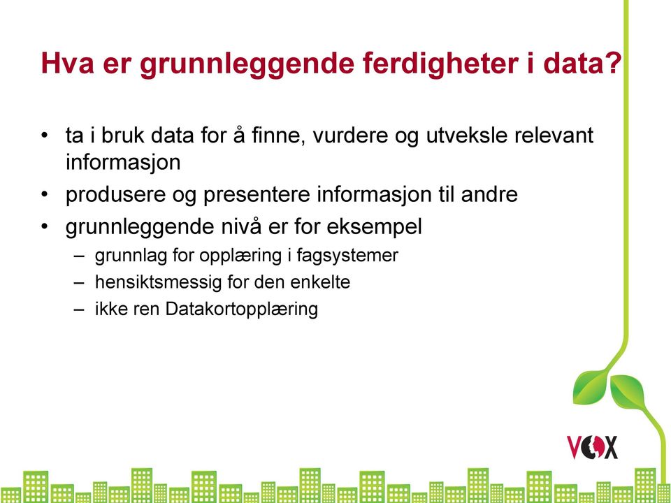 produsere og presentere informasjon til andre grunnleggende nivå er for