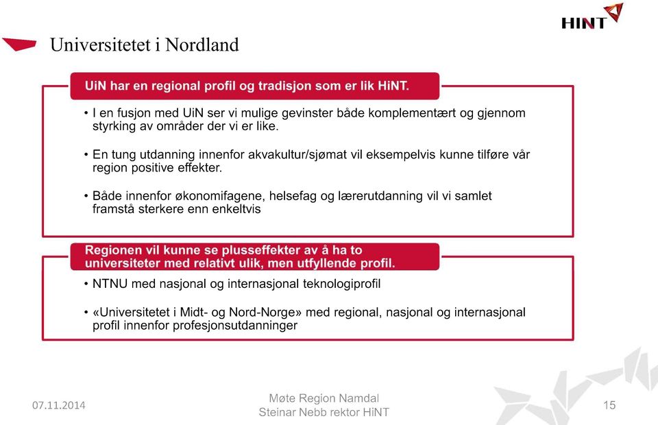 En tung utdanning innenfor akvakultur/sjømat vil eksempelvis kunne tilføre vår region positive effekter.