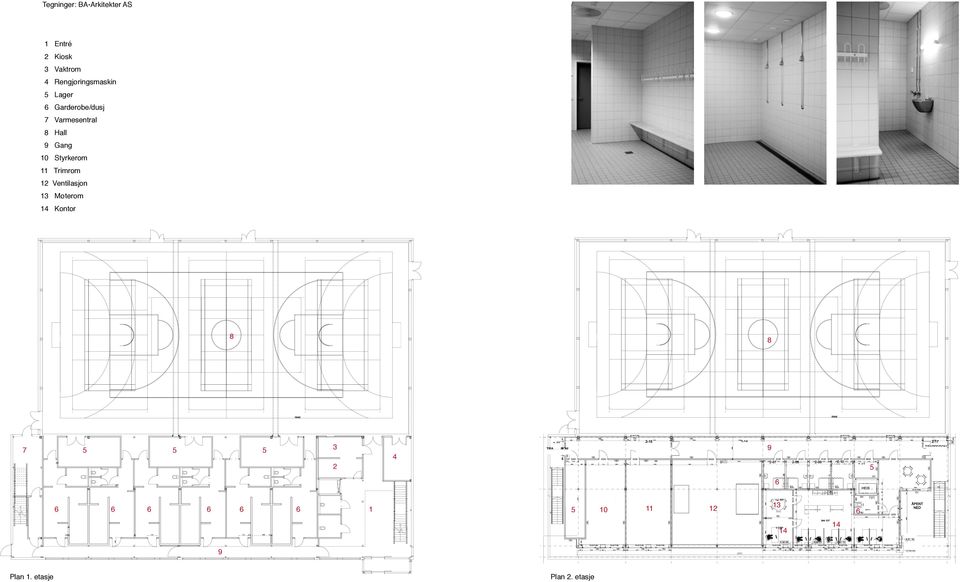 Gang 10 Styrkerom 11 Trimrom 12 Ventilasjon 13 Møterom 14 Kontor 8 8