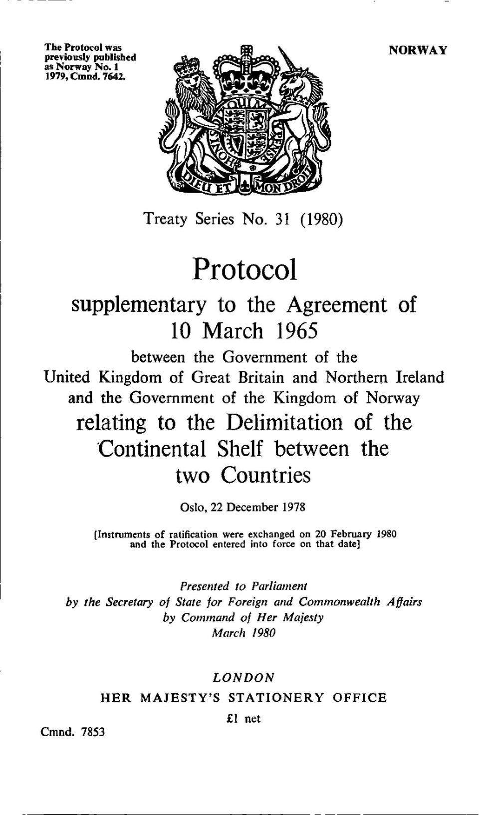 the Kingdom of Norway relating to the Delimitation of the Continental Shelf between the two Countries Oslo, 22 December 1978 (Instruments of ratification were exchanged on
