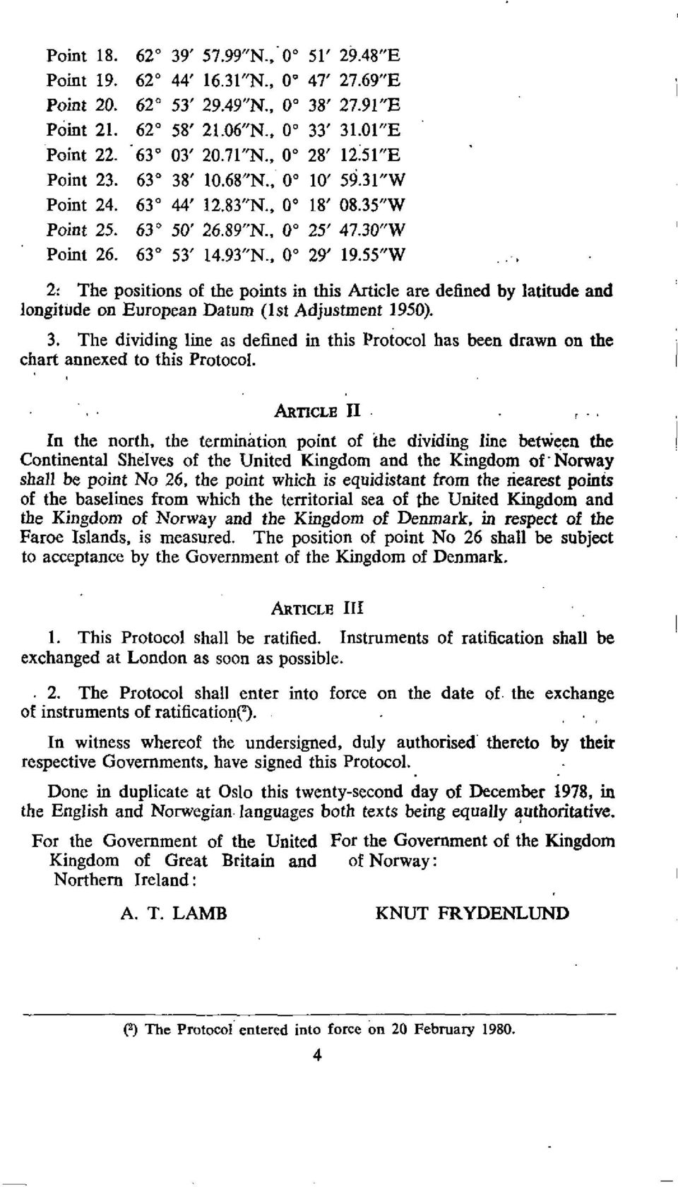 55"W 2: The positions of the points in this Article are defined by latitude and longitude on European Datum (1st Adjustment 1950). 3.