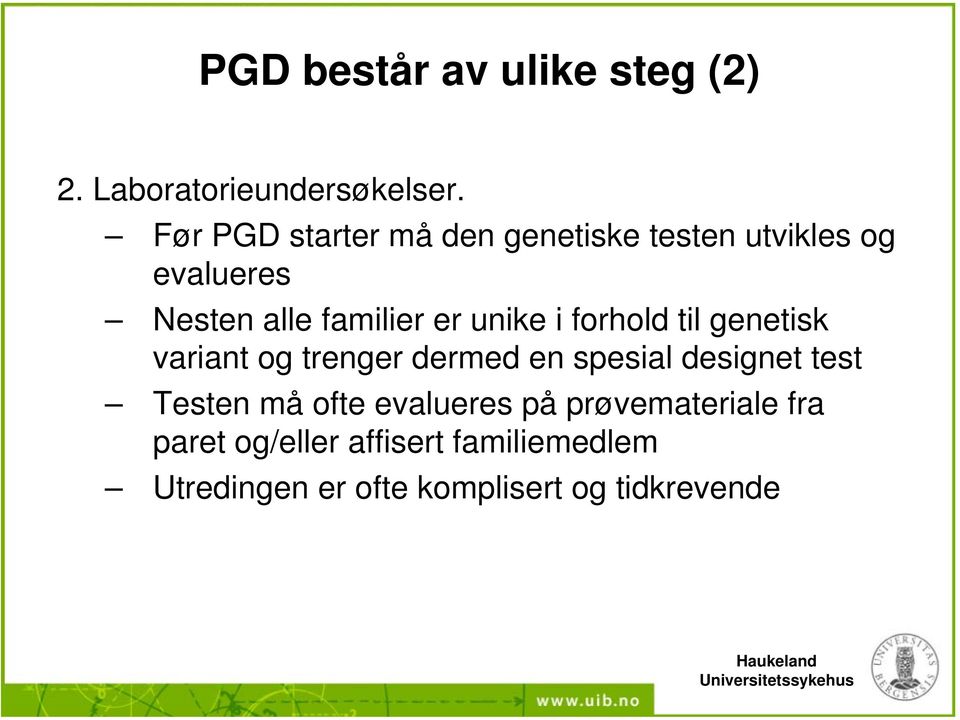 unike i forhold til genetisk variant og trenger dermed en spesial designet test Testen