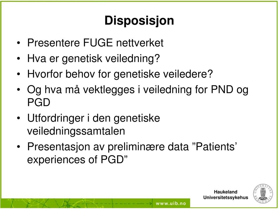 Og hva må vektlegges i veiledning for PND og PGD Utfordringer i