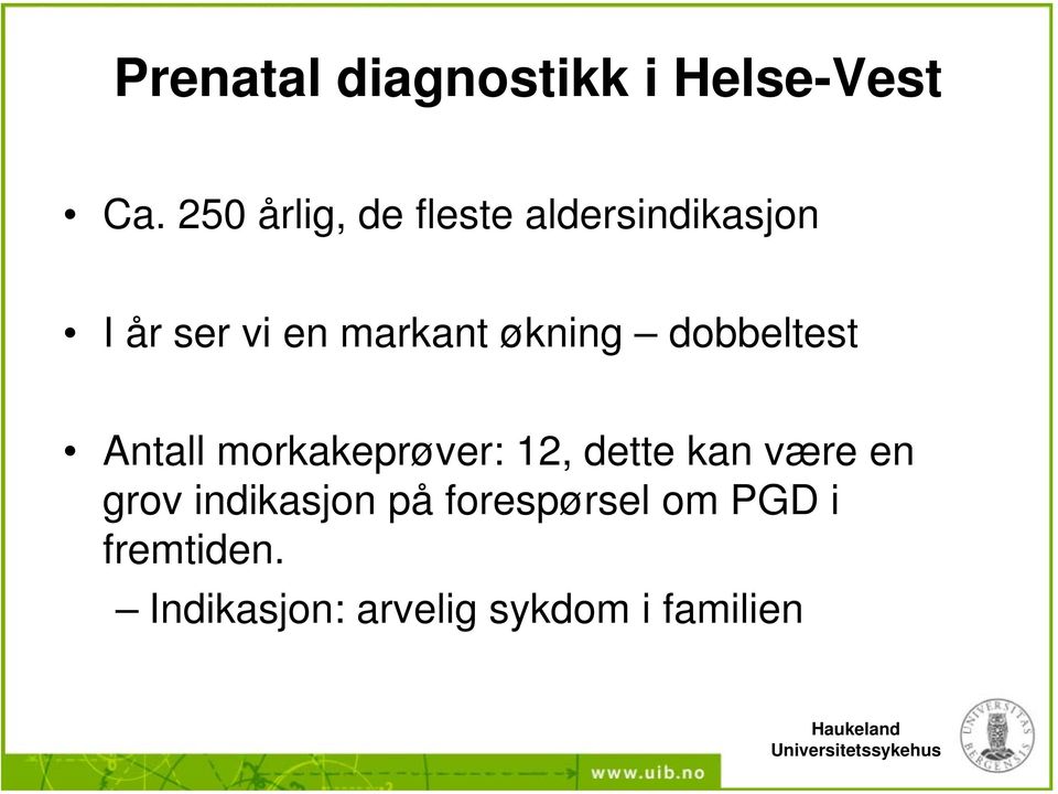 økning dobbeltest Antall morkakeprøver: 12, dette kan være en