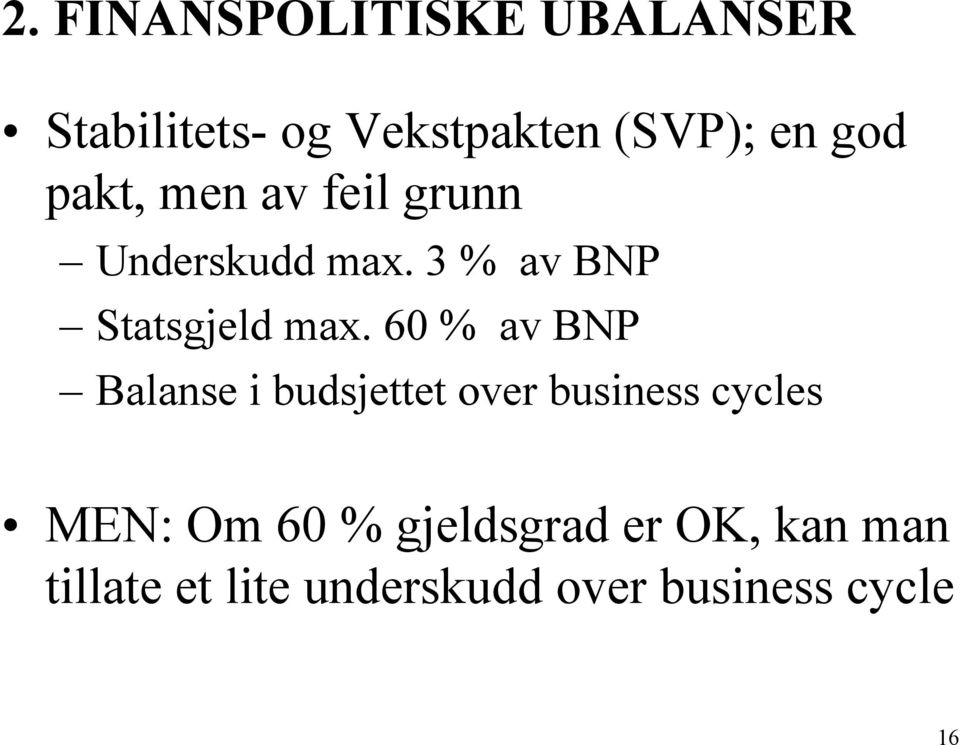 60 % av BNP Balanse i budsjettet over business cycles MEN: Om 60 %