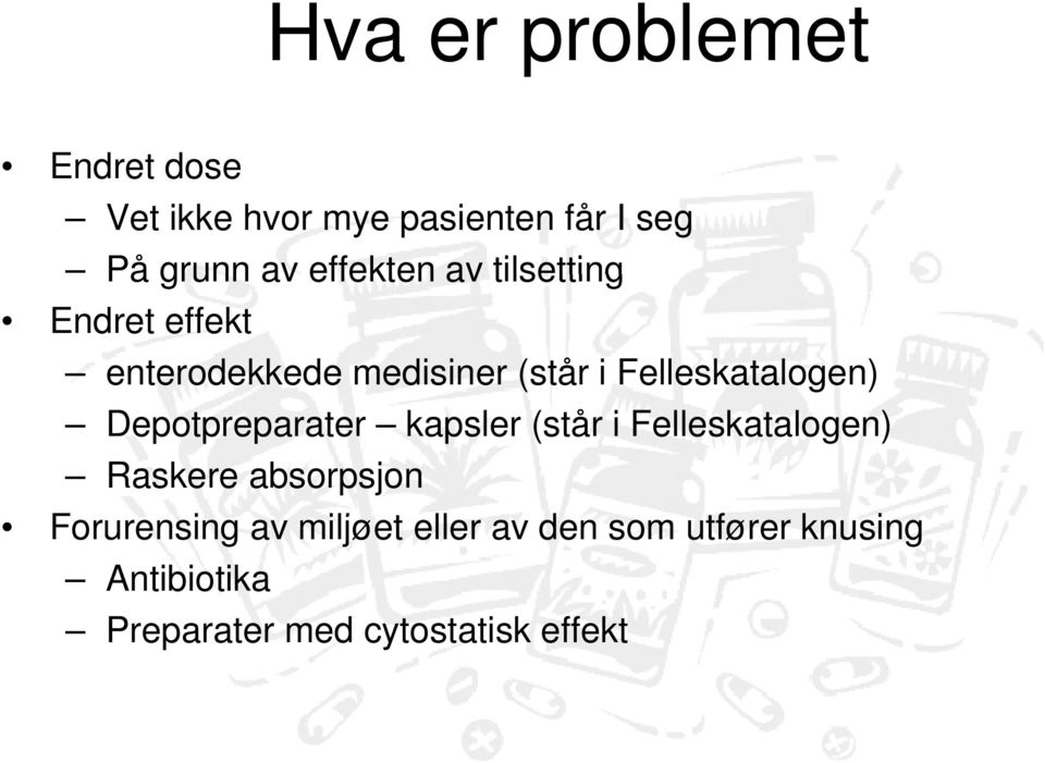 Felleskatalogen) Depotpreparater kapsler (står i Felleskatalogen) Raskere