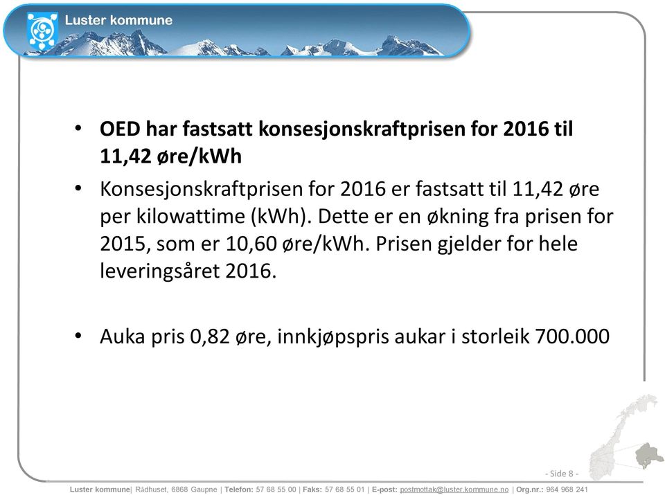 Dette er en økning fra prisen for 2015, som er 10,60 øre/kwh.